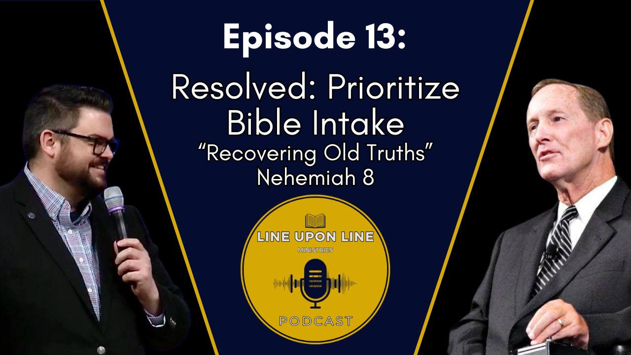 Ep. 13 - Resolved: Prioritize Bible Intake | Recovering Old Truths