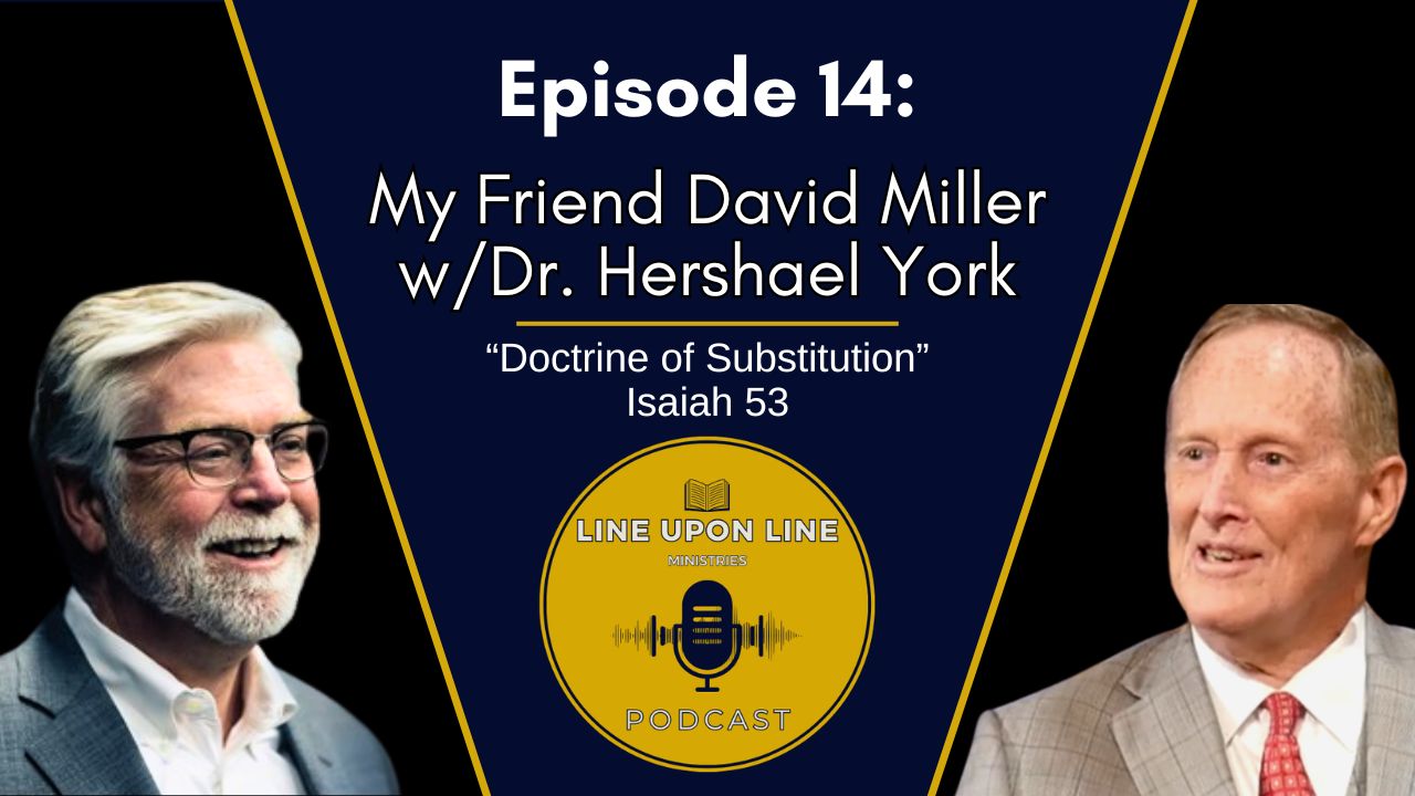 Ep. 14 - My Friend David Miller w/ Dr. Hershael York | Doctrine of Substitution