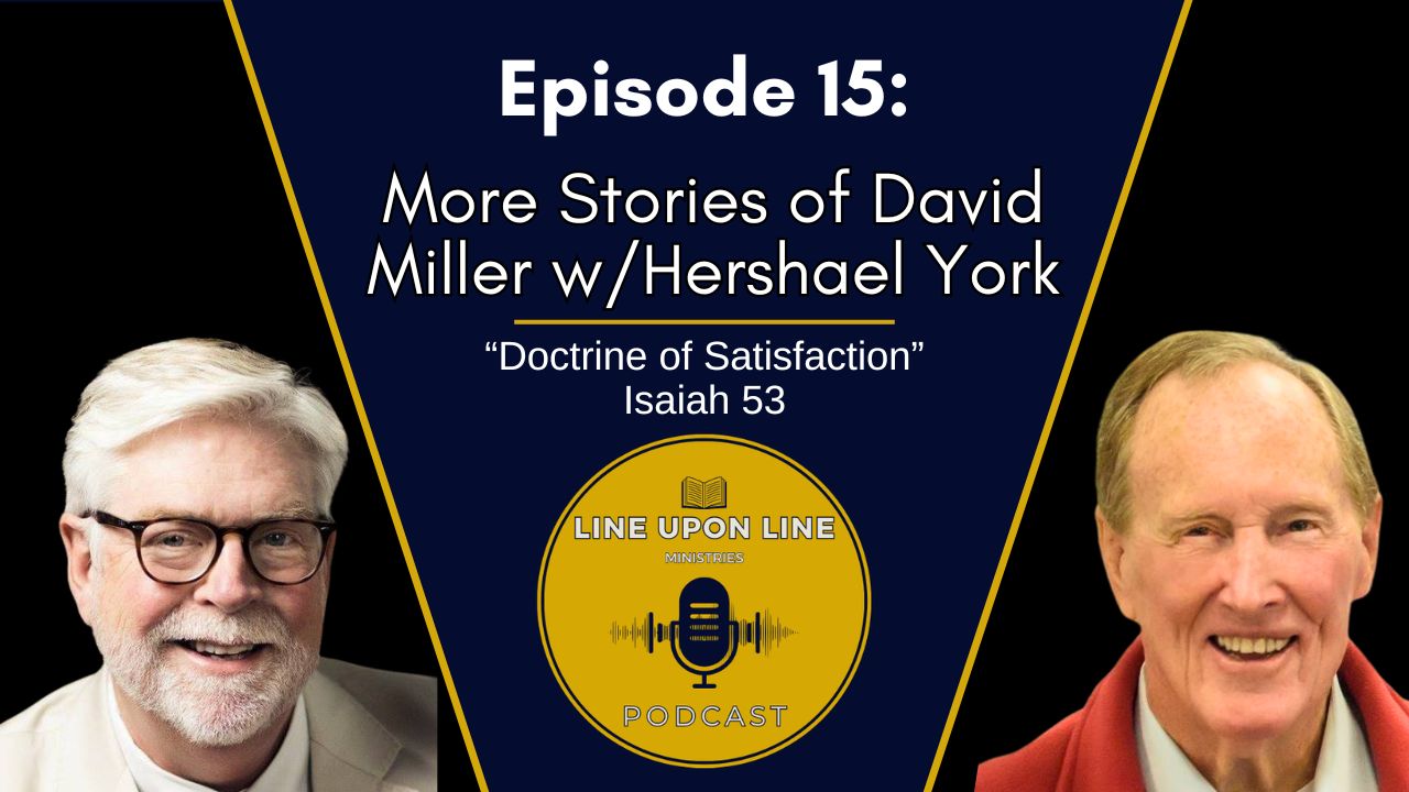 Ep. 15 - More Stories of David Miller w/ Hershael York | Doctrine of Satisfaction