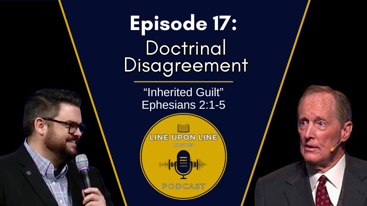 Ep. 17 - Doctrinal Disagreement | Inherited Guilt