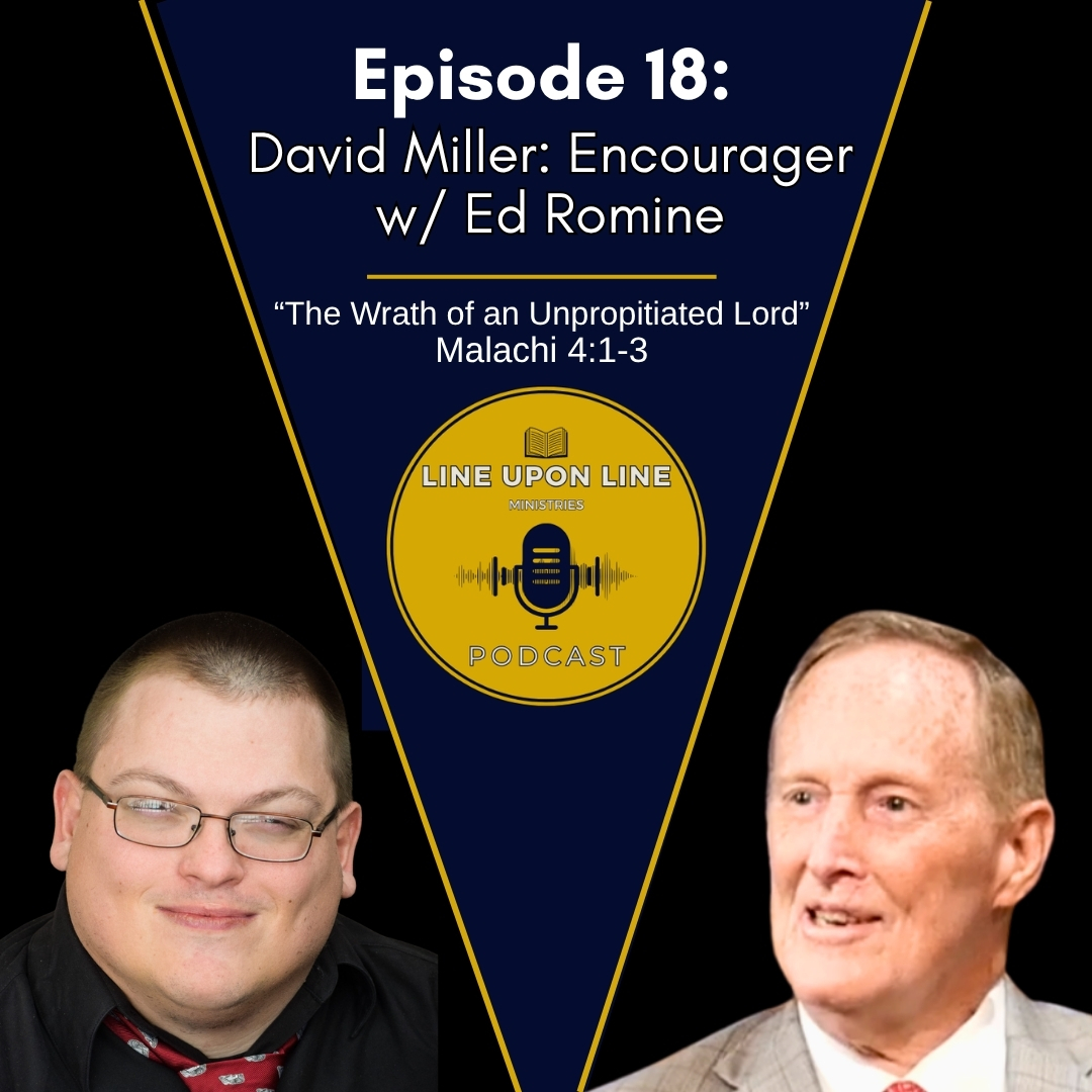 Ep. 18 – David Miller: Encourager w/ Ed Romine | The Wrath of an Unpropitiated Lord