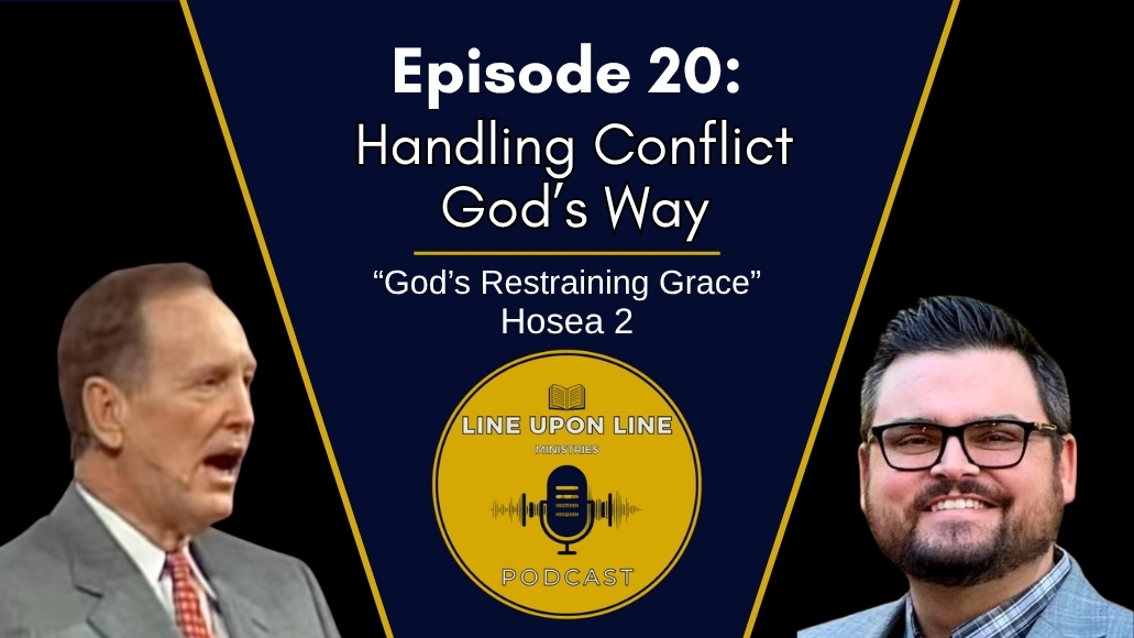 Ep. 20 – Handling Conflict God’s Way | God’s Restraining Grace Ep. 20 - Handling Conflict God's Way | God's Restraining Grace